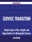 Image for Service Transition - Simple Steps to Win, Insights and Opportunities for Maxing Out Success