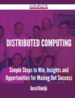 Image for Distributed Computing - Simple Steps to Win, Insights and Opportunities for Maxing Out Success
