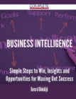 Image for Business Intelligence - Simple Steps to Win, Insights and Opportunities for Maxing Out Success