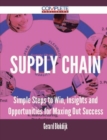 Image for Supply Chain - Simple Steps to Win, Insights and Opportunities for Maxing Out Success