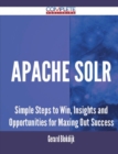 Image for Apache Solr - Simple Steps to Win, Insights and Opportunities for Maxing Out Success
