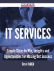 Image for It Services - Simple Steps to Win, Insights and Opportunities for Maxing Out Success