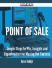 Image for Point of Sale - Simple Steps to Win, Insights and Opportunities for Maxing Out Success