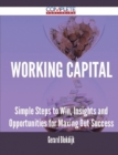 Image for Working Capital - Simple Steps to Win, Insights and Opportunities for Maxing Out Success