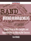 Image for Brand Management - Simple Steps to Win, Insights and Opportunities for Maxing Out Success