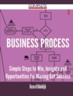 Image for Business Process - Simple Steps to Win, Insights and Opportunities for Maxing Out Success