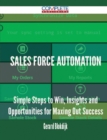 Image for Sales Force Automation - Simple Steps to Win, Insights and Opportunities for Maxing Out Success