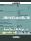 Image for Sharepoint Administration - Simple Steps to Win, Insights and Opportunities for Maxing Out Success