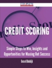 Image for Credit Scoring - Simple Steps to Win, Insights and Opportunities for Maxing Out Success
