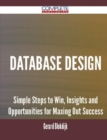 Image for Database Design - Simple Steps to Win, Insights and Opportunities for Maxing Out Success