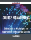 Image for Course Management - Simple Steps to Win, Insights and Opportunities for Maxing Out Success