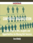 Image for Corporate Organization - Simple Steps to Win, Insights and Opportunities for Maxing Out Success
