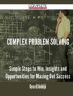 Image for Complex Problem Solving - Simple Steps to Win, Insights and Opportunities for Maxing Out Success