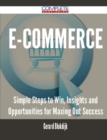 Image for E-Commerce - Simple Steps to Win, Insights and Opportunities for Maxing Out Success