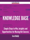 Image for Knowledge Base - Simple Steps to Win, Insights and Opportunities for Maxing Out Success