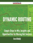 Image for Dynamic Routing - Simple Steps to Win, Insights and Opportunities for Maxing Out Success