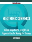 Image for Electronic Commerce - Simple Steps to Win, Insights and Opportunities for Maxing Out Success