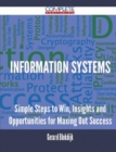 Image for Information Systems - Simple Steps to Win, Insights and Opportunities for Maxing Out Success