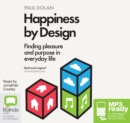 Image for Happiness by Design : Finding Pleasure and Purpose in Everyday Life
