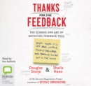 Image for Thanks for the Feedback : The Science and Art of Receiving Feedback Well
