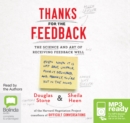Image for Thanks for the Feedback : The Science and Art of Receiving Feedback Well