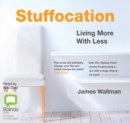 Image for Stuffocation : Living More With Less