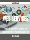 Image for Web Services - Simple Steps to Win, Insights and Opportunities for Maxing Out Success