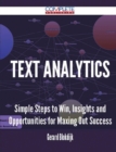 Image for Text Analytics - Simple Steps to Win, Insights and Opportunities for Maxing Out Success