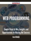Image for Web Programming - Simple Steps to Win, Insights and Opportunities for Maxing Out Success