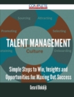 Image for Talent Management - Simple Steps to Win, Insights and Opportunities for Maxing Out Success