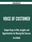 Image for Voice of Customer - Simple Steps to Win, Insights and Opportunities for Maxing Out Success