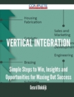 Image for Vertical Integration - Simple Steps to Win, Insights and Opportunities for Maxing Out Success