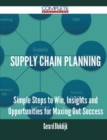 Image for Supply Chain Planning - Simple Steps to Win, Insights and Opportunities for Maxing Out Success