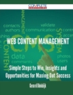 Image for Web Content Management - Simple Steps to Win, Insights and Opportunities for Maxing Out Success