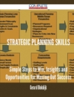 Image for Strategic Planning Skills - Simple Steps to Win, Insights and Opportunities for Maxing Out Success