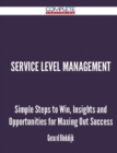 Image for Service Level Management - Simple Steps to Win, Insights and Opportunities for Maxing Out Success