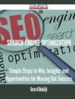 Image for Search Engine Optimization - Simple Steps to Win, Insights and Opportunities for Maxing Out Success