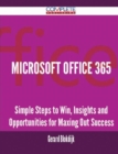 Image for Microsoft Office 365 - Simple Steps to Win, Insights and Opportunities for Maxing Out Success