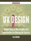Image for UX Design - Simple Steps to Win, Insights and Opportunities for Maxing Out Success