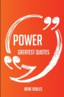 Image for Power Greatest Quotes - Quick, Short, Medium or Long Quotes. Find the Perfect Power Quotations for All Occasions - Spicing Up Letters, Speeches, and Everyday Conversations.