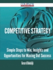 Image for Competitive Strategy - Simple Steps to Win, Insights and Opportunities for Maxing Out Success