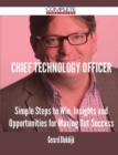 Image for Chief Technology Officer - Simple Steps to Win, Insights and Opportunities for Maxing Out Success