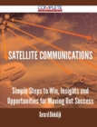 Image for Satellite Communications - Simple Steps to Win, Insights and Opportunities for Maxing Out Success