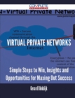 Image for Virtual Private Networks - Simple Steps to Win, Insights and Opportunities for Maxing Out Success