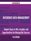 Image for Reference Data Management - Simple Steps to Win, Insights and Opportunities for Maxing Out Success