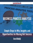Image for Business Process Analysis - Simple Steps to Win, Insights and Opportunities for Maxing Out Success