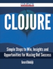 Image for Clojure - Simple Steps to Win, Insights and Opportunities for Maxing Out Success