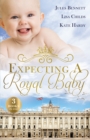 Image for Expecting A Royal Baby/What The Prince Wants/Protecting The Pregnant Princess/Crown Prince, Pregnant Bride.