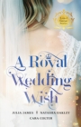 Image for Royal Wedding Wish/Royally Bedded, Regally Wedded/Crowned: An OrdinaryGirl/The Prince And The Nanny.