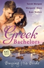 Image for Greek Bachelors: Buying His Bride/Bought: The Greek&#39;s Innocent Virgin/Bought For Marriage/The Antonakos Marriage.